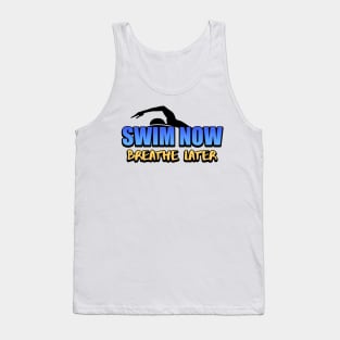 Swim Now Breathe Later Swimmer Swimming Sport Tank Top